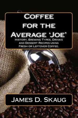 Coffee for the Average'joe' de James D. Skaug