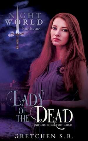 Lady of the Dead de Gretchen S. B.