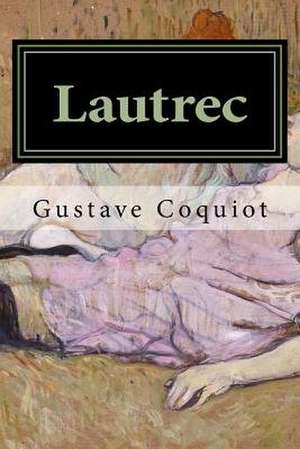Lautrec de Gustave Coquiot
