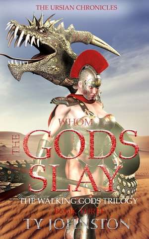 Whom the Gods Slay de Ty Johnston