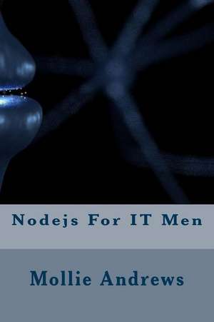 Nodejs for It Men de Mollie Andrews