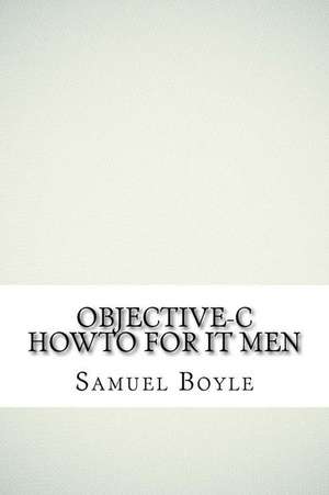 Objective-C Howto for It Men de Samuel Boyle