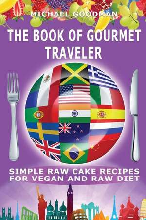 Simple Cake Recipes for Vegan and Raw Diet de Michael Goodman