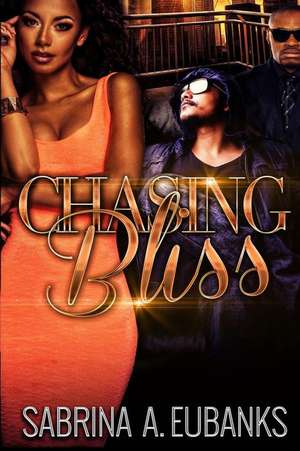 Chasing Bliss de Sabrina A. Eubanks