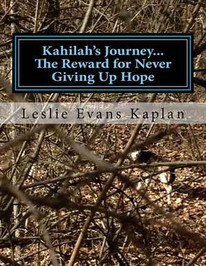 Kahilah's Journey...the Reward for Never Giving Up Hope de Kaplan, Leslie Evans