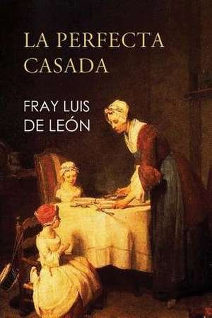 La Perfecta Casada de Fray Luis De Leon