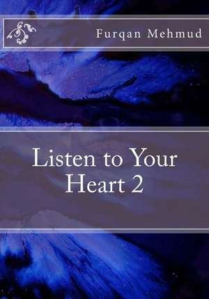 Listen to Your Heart 2 de Mehmud, MR Furqan Q.