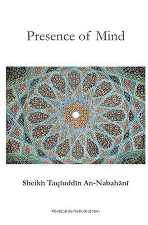 Presence of Mind de An-Nabhani, Sh Taqiuddin