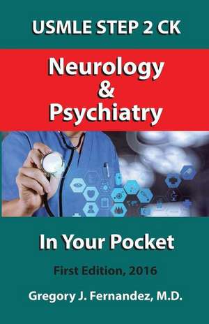 USMLE Step 2 Ck Neurology and Psychiatry in Your Pocket de Fernandez MD, Gregory