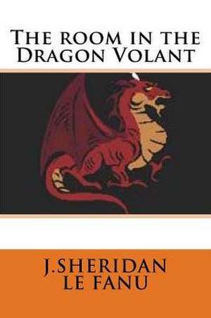 The Room in the Dragon Volant de J. Sheridan Le Fanu