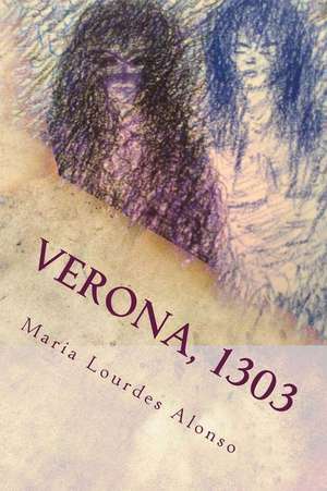 Verona, 1303 de Maria Lourdes Alonso Gomez