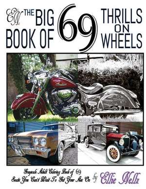 The Big Book of 69 Thrills on Wheels de Nellz, Ellie