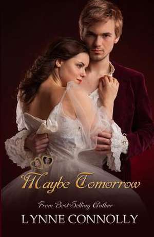 Maybe Tomorrow de Lynne Connolly