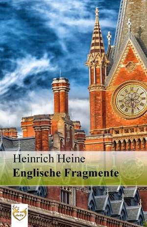 Englische Fragmente de Heinrich Heine