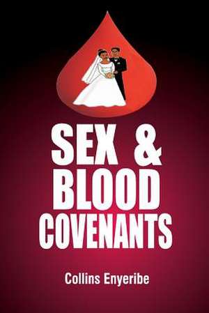 Sex and Blood Covenants de Collins Enyeribe