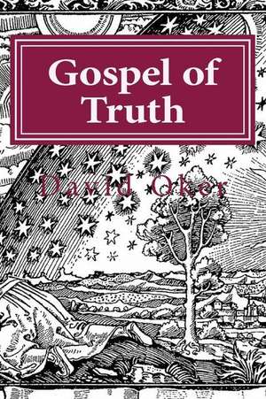 Gospel of Truth de David Oker