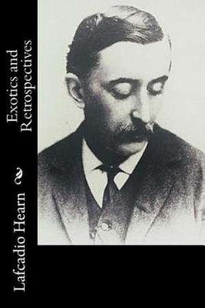 Exotics and Retrospectives de Lafcadio Hearn