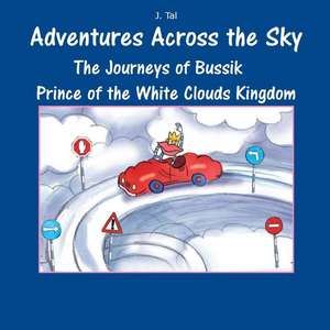 The Journeys of Bussik Prince of the White Clouds Kingdom de J. Tal