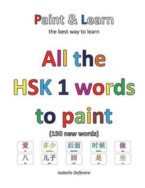 All the Hsk 1 Words to Paint de Defevere, Isabelle