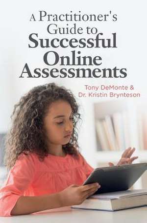 A Practitioner's Guide to Successful Online Assessments de Tony Demonte