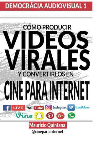 Manual Para Producir Videos Virales de Quintana, Mauricio