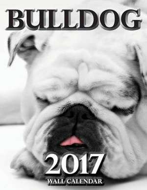 Bulldog 2017 Wall Calendar de Lotus Art