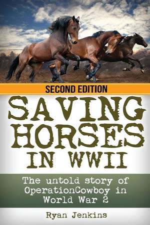 Saving Horses in WWII de Ryan Jenkins