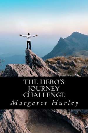 The Hero's Journey Challenge de Margaret Hurley