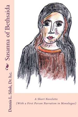 Susanna of Bethsaida de Dennis L. Siluk Dr H. C.