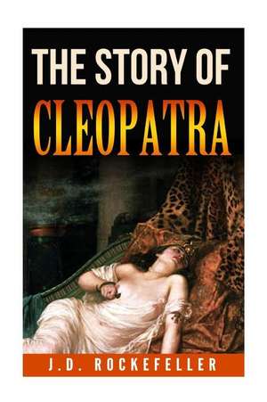 The Story of Cleopatra de Rockefeller, James David