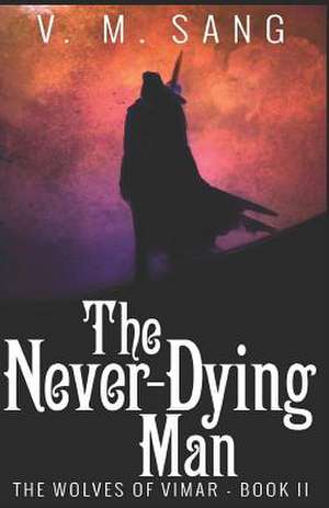 The Never-Dying Man de V. M. Sang