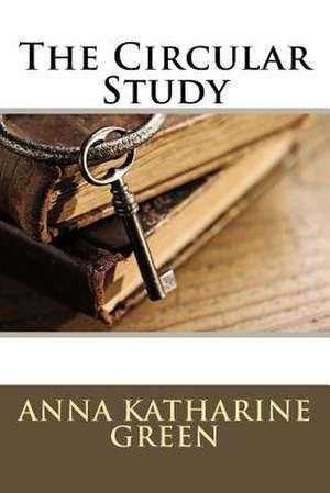 The Circular Study de Anna Katharine Green