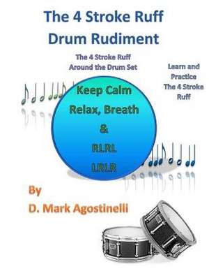 The 4 Stroke Ruff Drum Rudiment de D. Mark Agostinelli