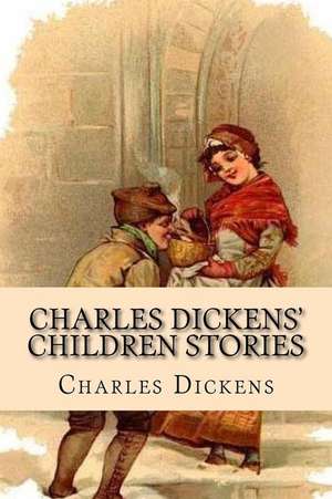 Charles Dickens' Children Stories de Charles Dickens