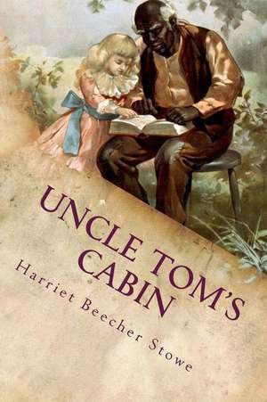 Uncle Tom's Cabin de Harriet Beecher Stowe