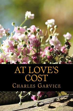 At Love's Cost de Charles Garvice