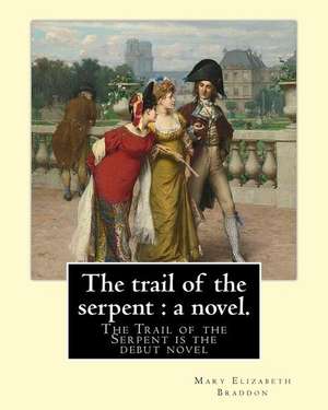 The Trail of the Serpent de Mary Elizabeth Braddon