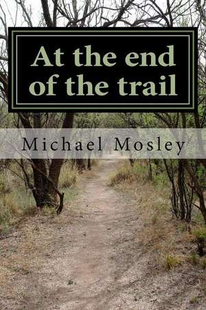 At the End of the Trail de Mosley, MR Michael W.