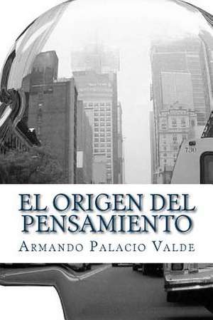 El Origen del Pensamiento de Palacio Valde, Armando