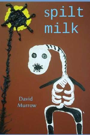 Spilt Milk de David Murrow