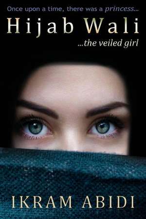 Hijab Wali... the Veiled Girl de Abidi, Syed Ikram