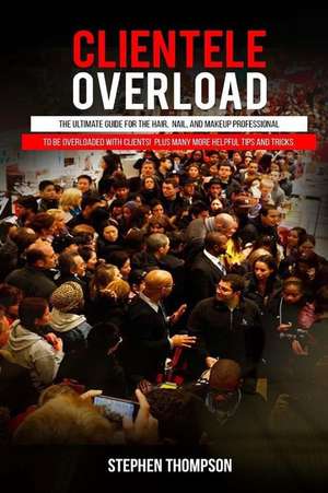 Clientele Overload de Stephen A. Thompson