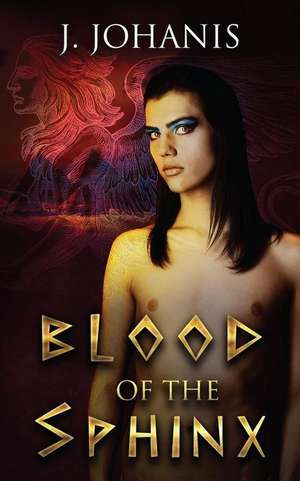 Blood of the Sphinx de J. Johanis