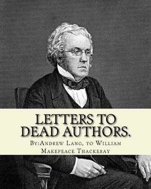 Letters to Dead Authors. by de Andrew Lang