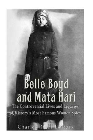 Belle Boyd and Mata Hari de Charles River Editors