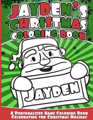 Jayden's Christmas Coloring Book de Books, Jayden