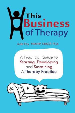 This Business of Therapy de Fay, Jude