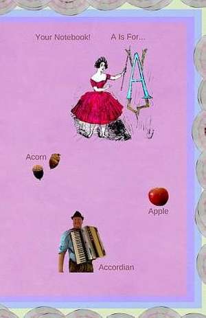 Your Notebook! A is for ... de Mary Hirose