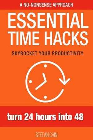 Essential Time Hacks de Stefan Amber Cain
