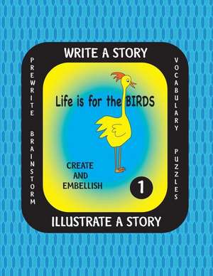 Life Is for the Birds-Write a Story-Volume One de Debbie J. Farnsworth